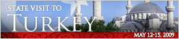 State Visit to Turkey - May 12-15, 2009